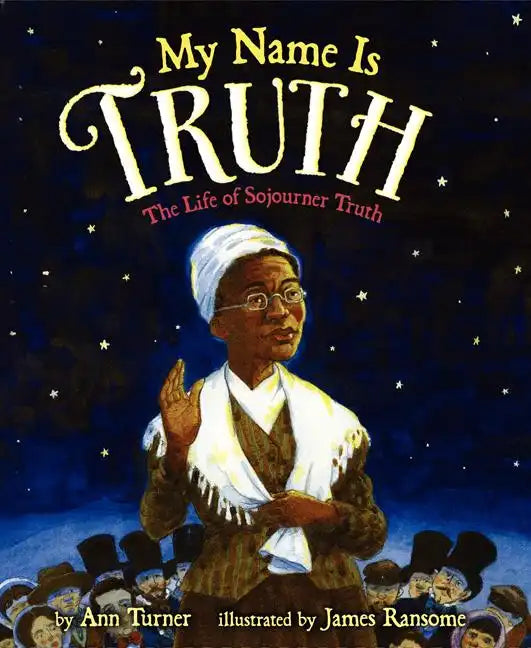 My Name Is Truth: The Life of Sojourner Truth - Hardcover