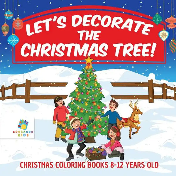 Let's Decorate the Christmas Tree! Christmas Coloring Books 8-12 Years Old - Paperback