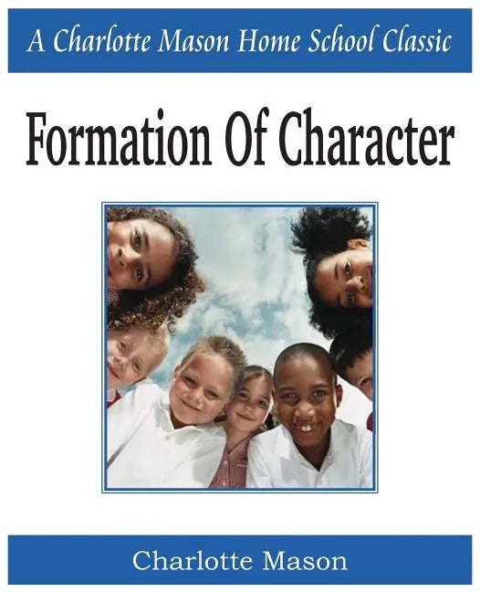 Formation of Character: Charlotte Mason Homeschooling Series, Vol. 5 - Paperback