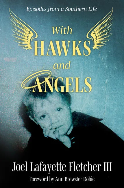With Hawks and Angels: Episodes from a Southern Life - Hardcover