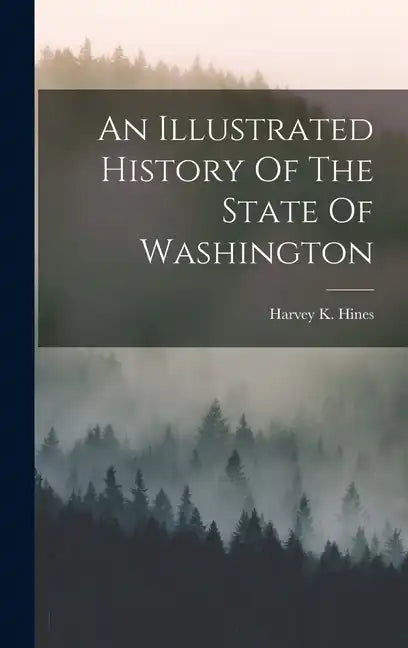 An Illustrated History Of The State Of Washington - Hardcover