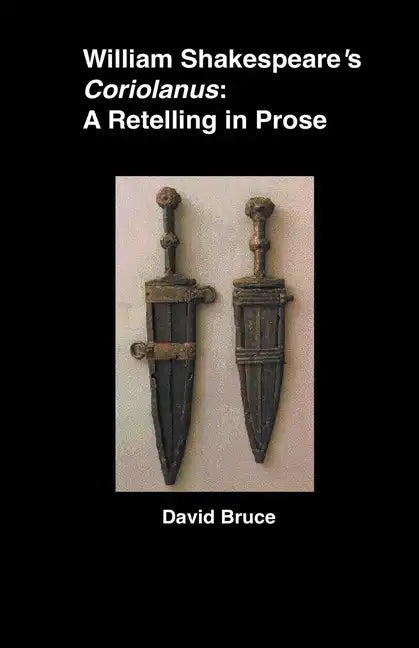 William Shakespeare's Coriolanus: A Retelling in Prose - Paperback