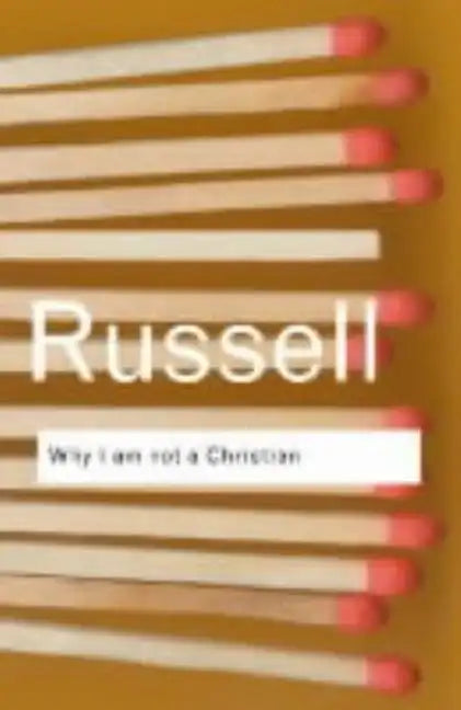 Why I Am Not a Christian: And Other Essays on Religion and Related Subjects - Paperback