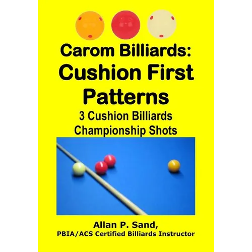 Carom Billiards: Cushion First Patterns: 3-Cushion Billiards Championship Shots - Paperback