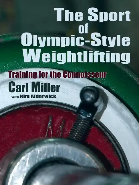 The Sport of Olympic-Style Weightlifting: Training for the Connoisseur - Paperback