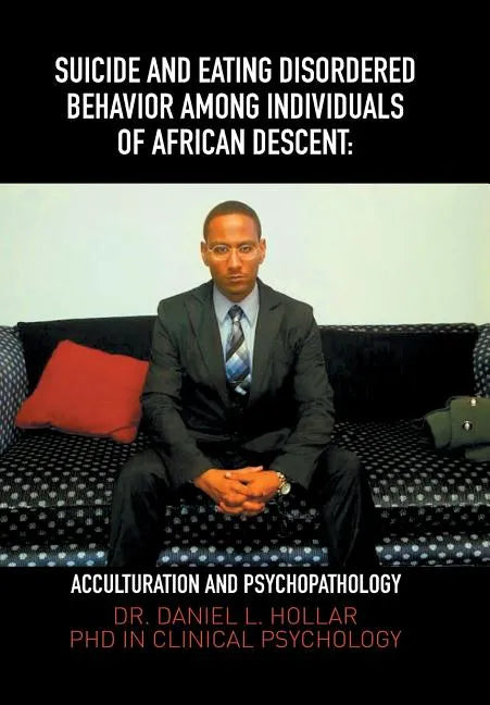 Suicide and Eating Disordered Behavior Among Individuals of African Descent: Acculturation and Psychopathology - Hardcover