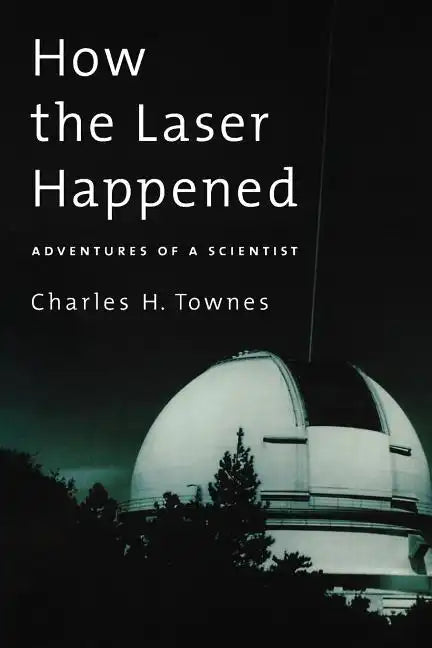 How the Laser Happened: Adventures of a Scientist - Paperback
