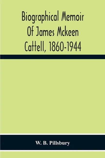Biographical Memoir Of James Mckeen Cattell, 1860-1944 - Paperback