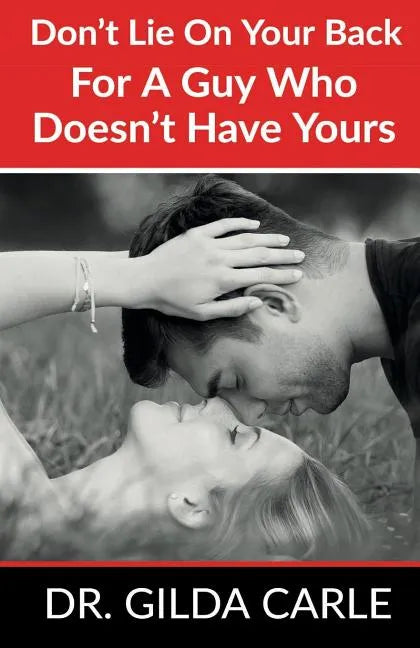 Don't Lie on Your Back for a Guy Who Doesn't Have Yours - Paperback