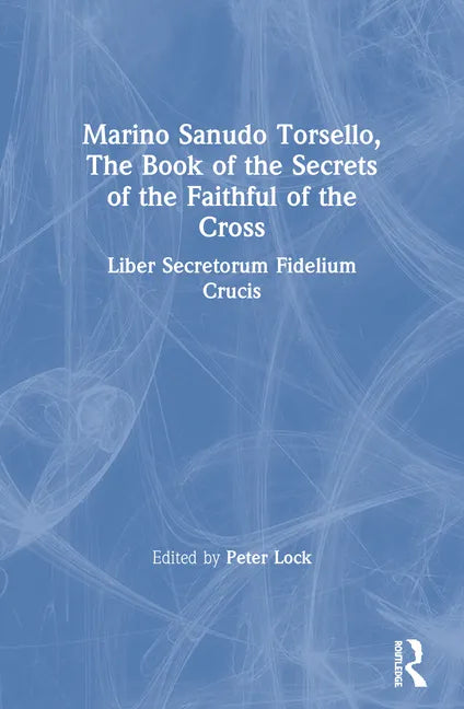 Marino Sanudo Torsello, the Book of the Secrets of the Faithful of the Cross: Liber Secretorum Fidelium Crucis - Paperback