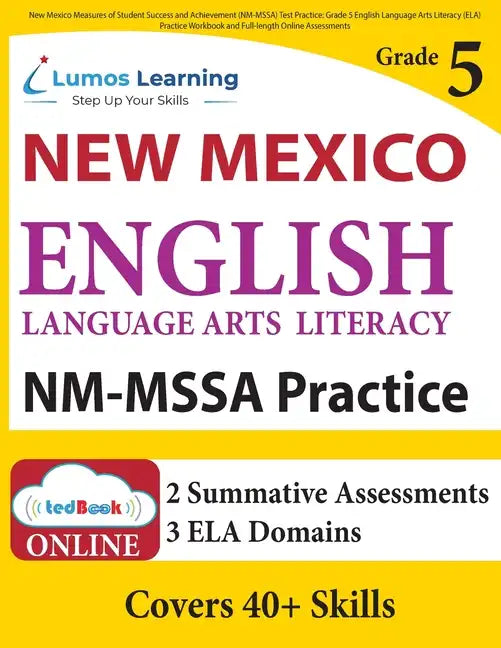 New Mexico Measures of Student Success and Achievement (NM-MSSA) Test Practice: Grade 5 English Language Arts Literacy (ELA) Practice Workbook and Ful - Paperback