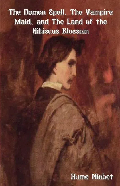 The Demon Spell, the Vampire Maid, and the Land of the Hibiscus Blossom - Paperback