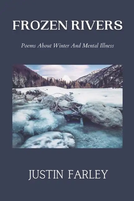 Frozen Rivers: A Collection of Poems about Mental Health and Nature Poetry About Winter - Paperback