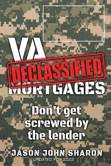VA Mortgages DECLASSIFIED: don't get screwed by the lenders - Paperback