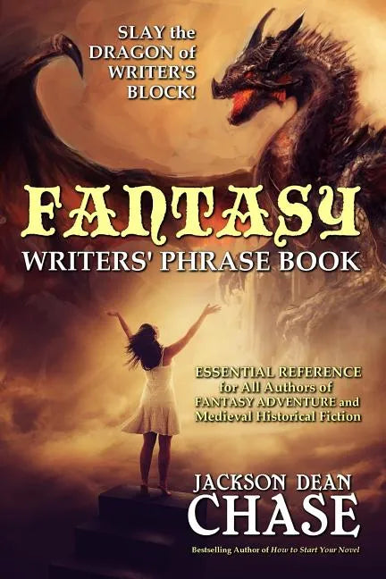 Fantasy Writers' Phrase Book: Essential Reference for All Authors of Fantasy Adventure and Medieval Historical Fiction - Paperback