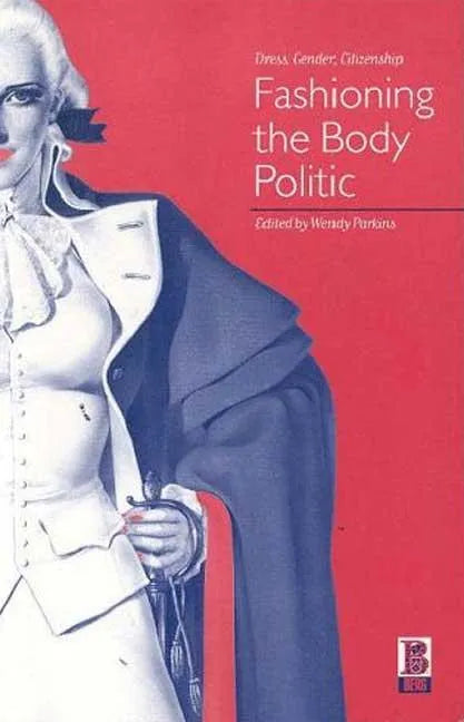 Fashioning the Body Politic: Dress, Gender, Citizenship - Paperback