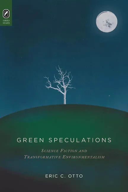 Green Speculations: Science Fiction and Transformative Environmentalism - Paperback