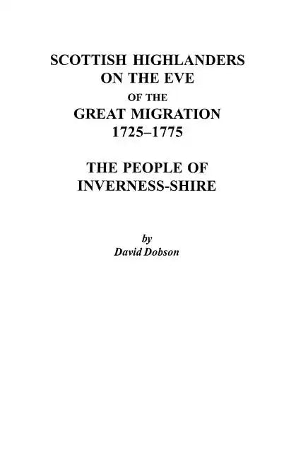 Scottish Highlanders on the Eve of the Great Migration, 1725-1775: The People of Inverness-Shire - Paperback
