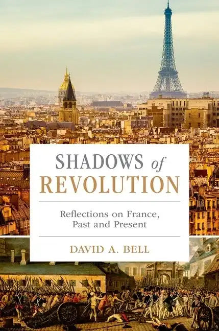 Shadows of Revolution: Reflections on France, Past and Present - Hardcover