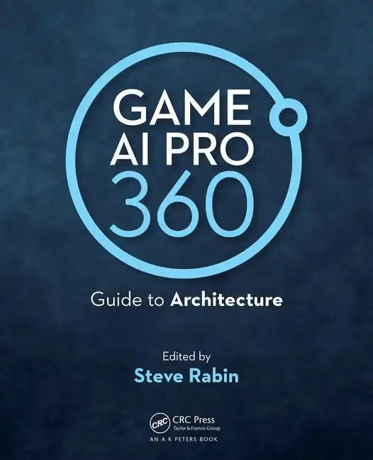 Game AI Pro 360: Guide to Architecture - Paperback