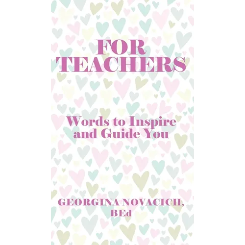 For Teachers: Words to Inspire and Guide You - Hardcover