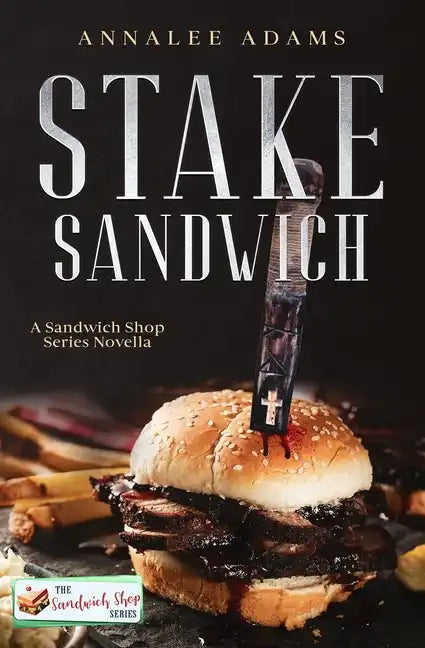 Stake Sandwich: A Paranormal Romance Sandwich Shop Book - Paperback