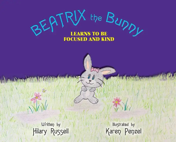 Beatrix the Bunny: Learns to Be Focused and Kind - Hardcover