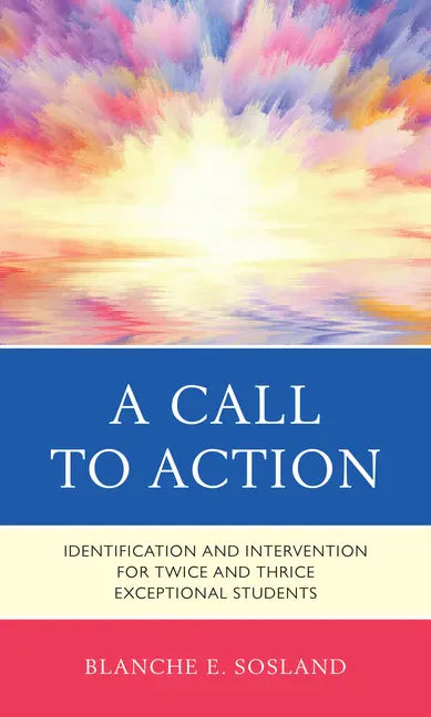 A Call to Action: Identification and Intervention for Twice and Thrice Exceptional Students - Paperback