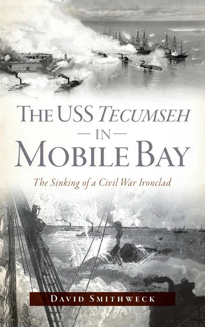 USS Tecumseh in Mobile Bay: The Sinking of a Civil War Ironclad - Hardcover