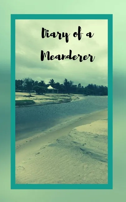 Diary of a Meanderer: Travel Journal Trip Organizer Vacation Planner for 4 trips with extensive checklists and more - Paperback