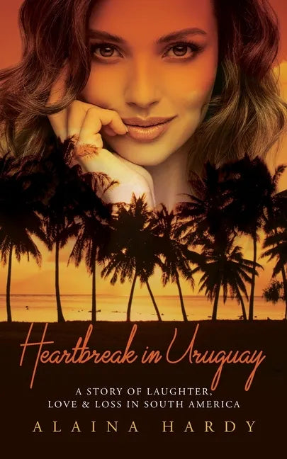 Heartbreak in Uruguay: A story of laughter, love and loss in South America - Paperback