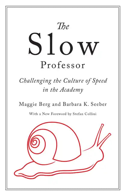 The Slow Professor: Challenging the Culture of Speed in the Academy - Paperback