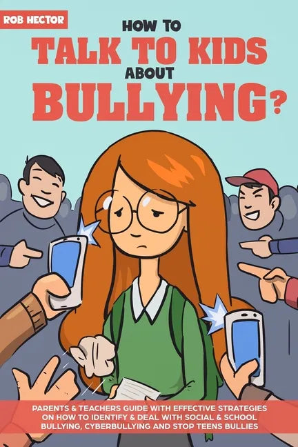 How To Talk To KIDS About Bullying: Parents & teachers guide with effective strategies on how to identify & deal with social & school bullying, cyberb - Paperback