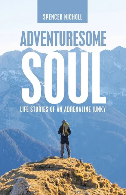 Adventuresome Soul: Life Stories of an Adrenaline Junky - Paperback