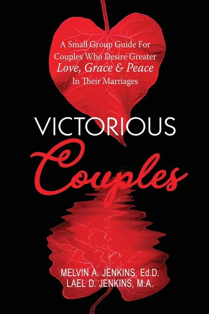 Victorious Couples: A Small Group Guide for Couples Who Desire Greater Love, Grace & Peace in Their Marriages - Paperback