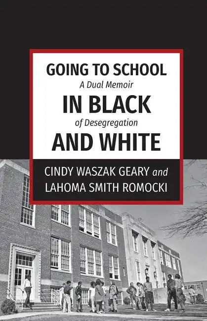 Going to School in Black and White: A dual memoir of desegregation - Paperback