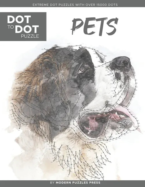 Pets - Dot to Dot Puzzle (Extreme Dot Puzzles with over 15000 dots) by Modern Puzzles Press: Extreme Dot to Dot Books for Adults - Challenges to compl - Paperback