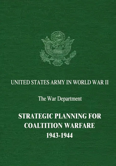 Strategic Planning for Coalition Warfare: 1943-1944 - Paperback