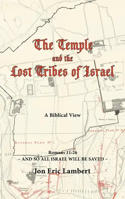 The Temple and the Lost Tribes of Israel: A Biblical View - Hardcover