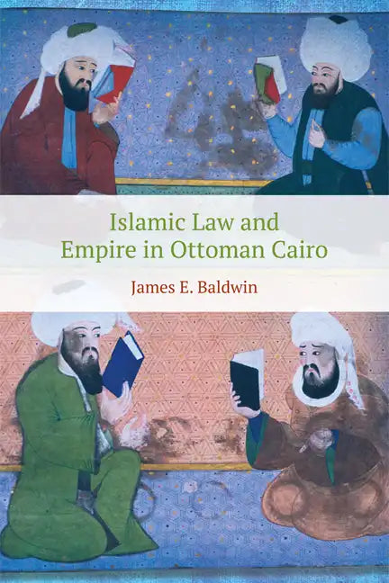 Islamic Law and Empire in Ottoman Cairo - Paperback