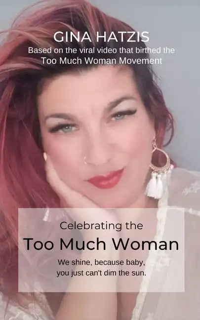 Celebrating the TOO Much Woman: We shine because baby, you just can't dim the sun - Paperback