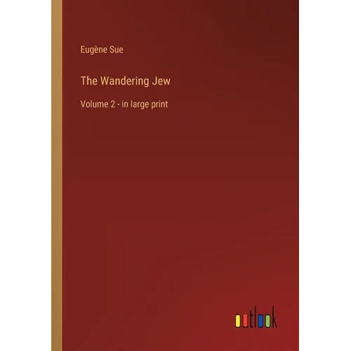 The Wandering Jew: Volume 2 - in large print - Paperback