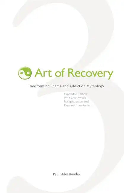 Art of Recovery: Transforming Shame and Addiction Mythology - Paperback