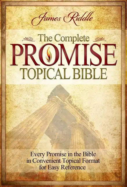 Complete Promise Topical Bible: Every Promise in the Bible in Convenient Topical Format for Easy Reference - Hardcover