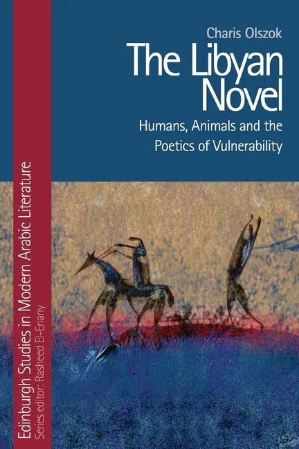 The Libyan Novel: Humans, Animals and the Poetics of Vulnerability - Paperback