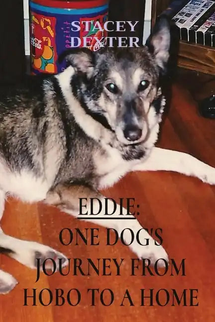 Eddie: One Dog's Journey from Hobo to a Home - Paperback