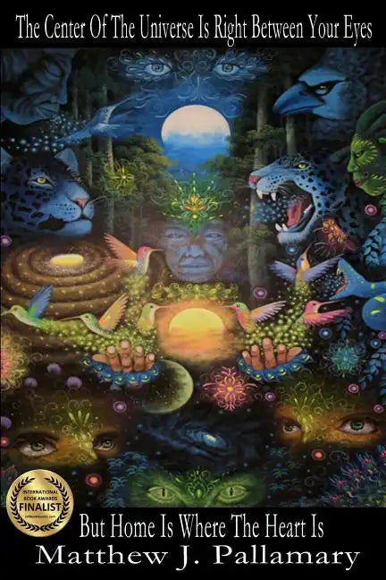 The Center Of The Universe Is Right Between Your Eyes But Home Is Where The Heart Is - Paperback