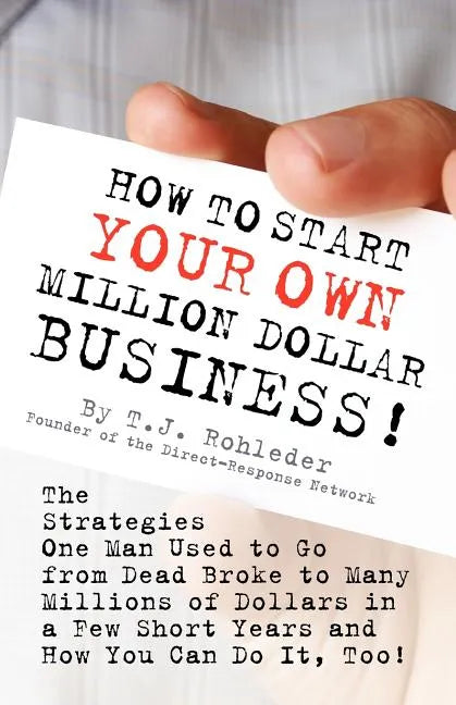 How to Start Your Own Million Dollar Business! - Paperback