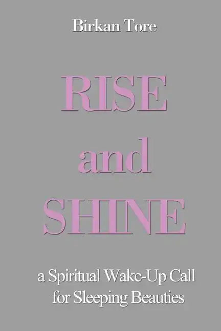 Rise and Shine: a Spiritual Wake-Up Call for Sleeping Beauties - Paperback