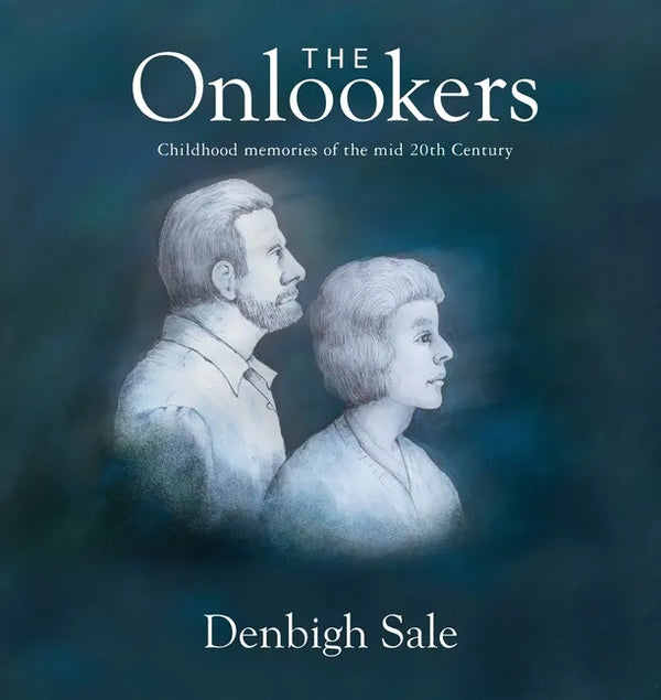 The Onlookers: In childhood we press our noses to the pane looking out. In memories of childhood, we press our nose to the pane looking in. - Paperback